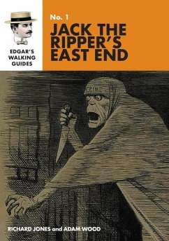 Edgar's Guide to Jack the Ripper's East End - Jones, Richard; Wood, Adam