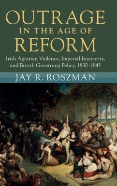 Outrage in the Age of Reform - Roszman, Jay R. (University College Cork)