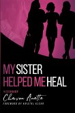 My Sister Helped Me Heal