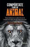 Compórtate Como Un Animal / Behave Like an Animal: Liderazgo