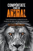 Compórtate Como Un Animal / Behave Like an Animal: Liderazgo