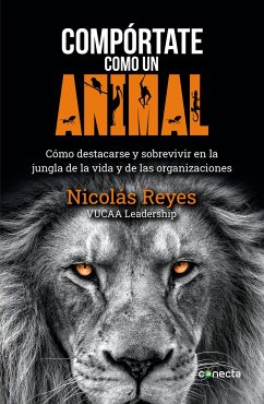 Compórtate Como Un Animal / Behave Like an Animal: Liderazgo - Reyes, Nicolas