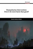 Humanitarian Intervention: Does it do more harm than good?