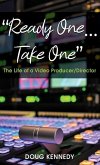 &quote;Ready One... Take One&quote;: The Life of a Video Producer/Director