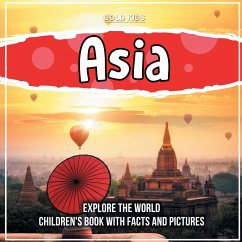 Asia: Explore The World Children's Book With Facts And Pictures - Kids, Bold
