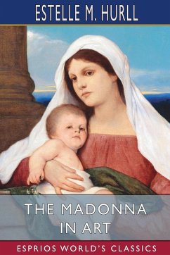 The Madonna in Art (Esprios Classics) - Hurll, Estelle M.