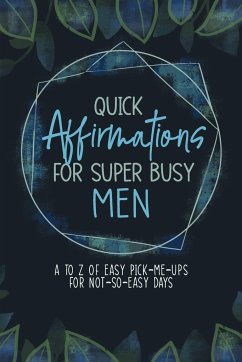 Quick Affirmations for Super Busy Men - Qiu, Yobe; Ann, Kim