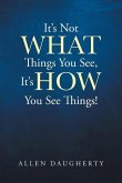 It's Not WHAT Things You See, It's HOW You See Things!