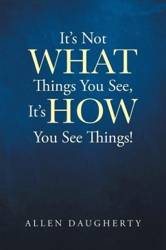 It's Not WHAT Things You See, It's HOW You See Things! - Daugherty, Allen