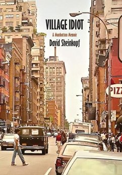 Village Idiot: A Manhattan Memoir - Sheinkopf, David