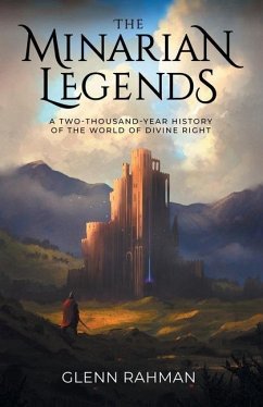 The Minarian Legends: A Two-Thousand-Year History of the World of Divine Right - Rahman, Glenn
