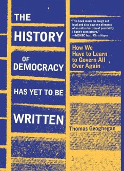 The History of Democracy Has Yet to Be Written - Geoghegan, Thomas