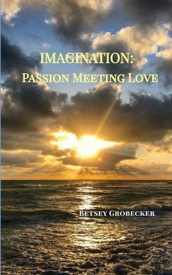 Imagination: Passion Meeting Love - Grobecker, Betsey