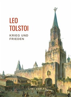Leo Tolstoi: Krieg und Frieden. Vollständige Neuausgabe - Tolstoi, Leo N.