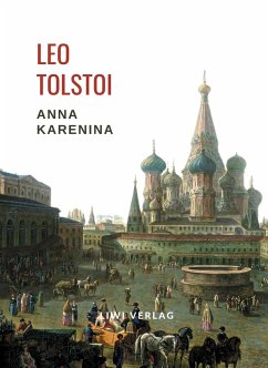 Leo Tolstoi: Anna Karenina. Vollständige Neuausgabe - Tolstoi, Leo N.