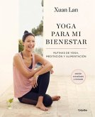 Yoga Para Mi Bienestar (Edición Actualizada): Rutinas de Alimentación, Meditación Y Yoga / Yoga for My Well-Being