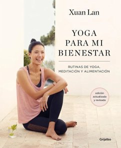 Yoga Para Mi Bienestar (Edición Actualizada): Rutinas de Alimentación, Meditación Y Yoga / Yoga for My Well-Being - Lan, Xuan