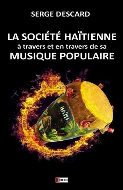 La Société Haïtienne À Travers Et En Travers de Sa Musique Populaire - Descard, Serge