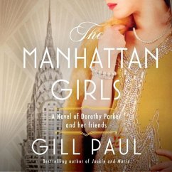The Manhattan Girls: A Novel of Dorothy Parker and Her Friends - Paul, Gill