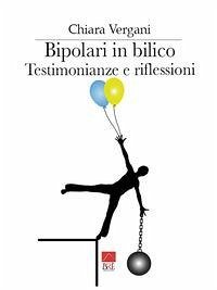 Bipolari in bilico: Testimonianze e riflessioni - Vergani, Chiara