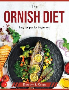 The Ornish Diet: Easy recipes for beginners - Dorothy S Green