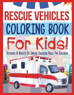 Rescue Vehicles Coloring Book For Kids! - Illustrations, Bold