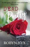 Dead Pretty: An FBI agent, a TV star, and a serial killer. Love hurts.