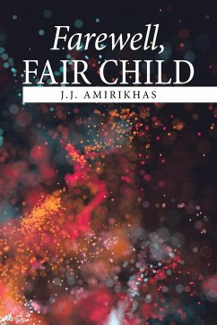 Farewell, Fair Child - Amirikhas, J. J.