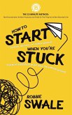How to Start (a book, business or creative project) When You're Stuck