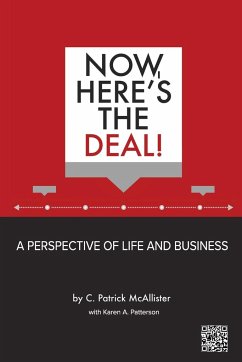 Now, Here's the Deal! A Perspective of Life and Business - McAllister, C. Patrick