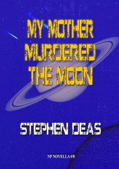 My Mother Murdered the Moon - Deas, Stephen