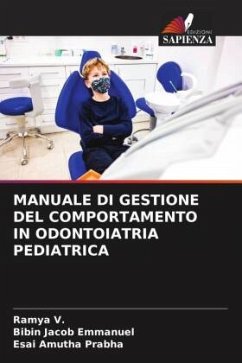 MANUALE DI GESTIONE DEL COMPORTAMENTO IN ODONTOIATRIA PEDIATRICA - V., Ramya;Emmanuel, Bibin Jacob;Prabha, Esai Amutha