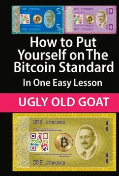 How to Put Yourself on the Bitcoin Standard:: In One Easy Lesson - Goat, Ugly Old