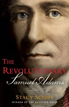 The Revolutionary: Samuel Adams - Schiff, Stacy