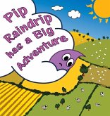 Pip Raindrip has a Big Adventure Pip Raindrip has a Big Adventure