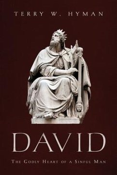 David: The Godly Heart of a Sinful Man - Hyman, Terry W.