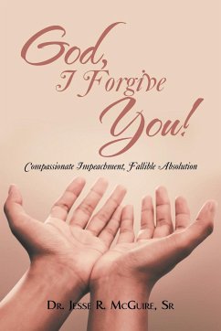 God, I Forgive You! - McGuire Sr, Jesse R.