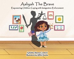 Aaliyah the Brave: Empowering Children Coping with Immigration Enforcement - Sharma-Crawford, Rekha