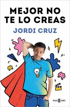 Mejor No Te Lo Creas / Better Not Believe It - Cruz Pérez, Jordi