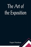 The Art of the Exposition; Personal Impressions of the Architecture, Sculpture, Mural Decorations, Color Scheme & Other Aesthetic Aspects of the Panama-Pacific International Exposition