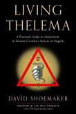 Living Thelema: A Practical Guide to Attainment in Aleister Crowley's System of Magick