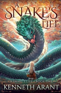 A Snake's Life - Arant, Kenneth