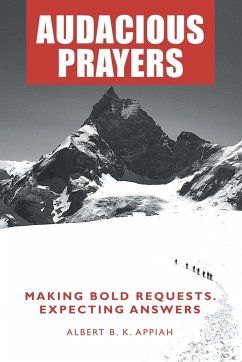 Audacious Prayers: Making Bold Requests. Expecting Answers