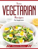 Tasty Vegetarian Recipes: For beginners