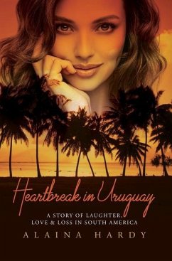 Heartbreak in Uruguay - Hardy, Alaina