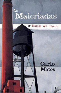 As Malcriadas: Or Names We Inherit - Matos, Carlo