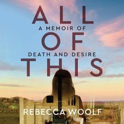 All of This: A Memoir of Death and Desire - Woolf, Rebecca