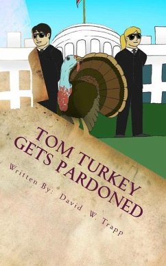 Tom Turkey Gets Pardoned: A Daxton and Miranda Adventure - Trapp, David