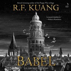 Babel: Or the Necessity of Violence: An Arcane History of the Oxford Translators' Revolution - Kuang, R. F.