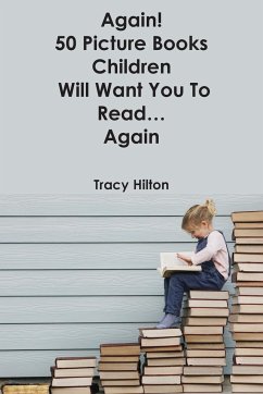 Again! 50 Picture Books Children Will Want You to Read...Again - Hilton, Tracy